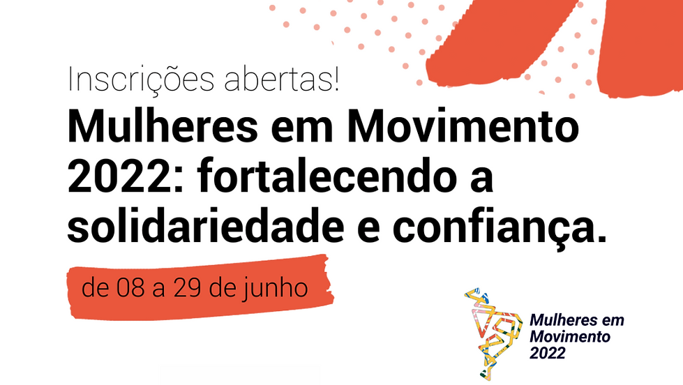 PRORROGADO - Edital Mulheres em Movimento 2022 do Fundo Elas+
