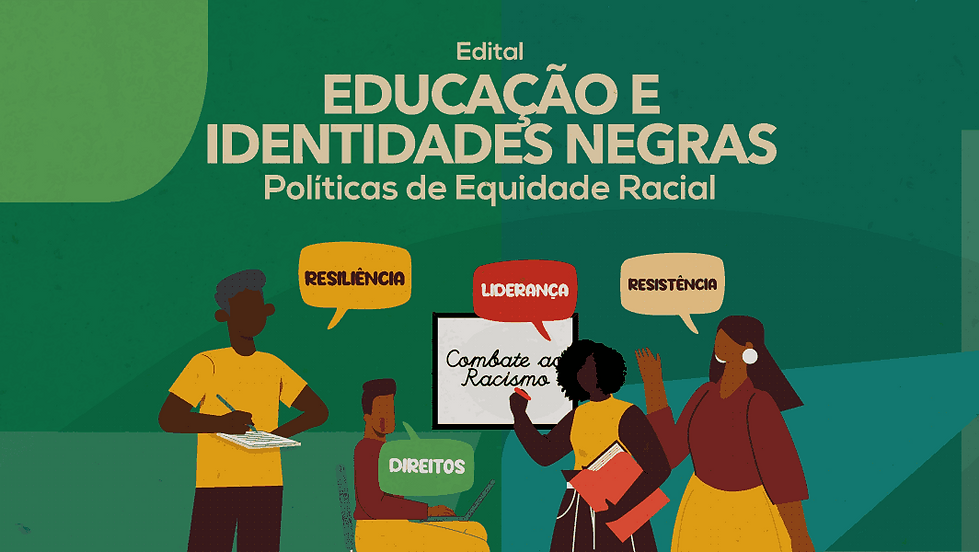 Edital Educação e Identidades Negras: Políticas de Equidade Racial, do Fundo Baobá