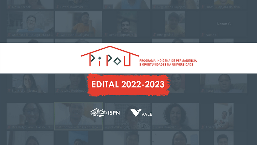 Novo edital Programa PIPOU - apoio à permanência de estudantes indígenas no ensino superior, do ISPN